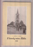 Z kroniky města Bělčic. I. O kostelích sv. Petra a Pavla v Bělčicích, sv. Voršily v ...