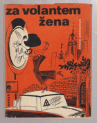 Za volantem žena aneb Breviář řidičky - začátečnice
