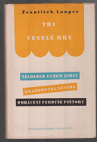 Tři veselé hry - Velbloud uchem jehly, Grandhotel Nevada, Obrácení Ferdyše Pištory