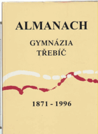 Almanach Gymnázia Třebíč 1871-1996 Z příspěvků profesorů a studentů