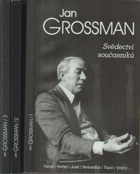 Jan Grossman - Svědectví současníků