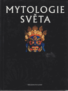 Mytologie světa - ilustrovaný průvodce