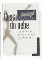 Cesta do nebe - jihoafrické mýty, legendy a vyprávění