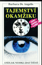 Tajemství okamžiku, aneb, Jak neodkládat štěstí