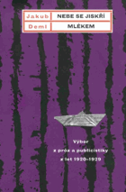 Nebe se jiskří mlékem - výbor z próz a publicistiky z let 1920-1929