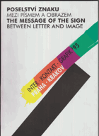 Poselství znaku mezi písmem a obrazem(The message of the sign between letter and image)
