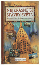 Nejkrásnější stavby světa - mistrovská díla architektury a techniky
