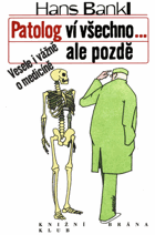 Patolog ví všechno, ale pozdě - vesele i vážně o medicíně
