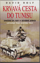 Krvavá cesta do Tunisu - zničení sil Osy v severní Africe, listopad 1942 až květen 1943
