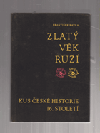 Zlatý věk Růží - Kus české historie 16. století