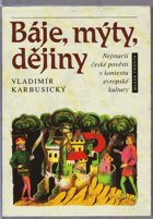 Báje, mýty, dějiny - nejstarší české pověsti v kontextu evropské kultury