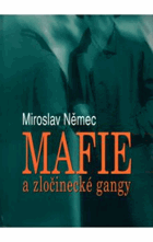 Mafie a zločinecké gangy - aktuální problémy vzniku, výskytu a působení zločineckých ...