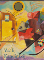 Vasilij Kandinskij 1866-1944. Revoluce v malířství