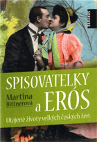 Spisovatelky a Erós - utajené životy velkých českých žen