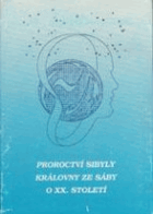 Proroctví Sibyly královny ze Sáby o XX. století BEZ OBÁLKY!