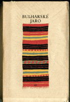 Bulharské jaro. Výbor z veršů současných mladých bulharských básníků CAČEV Kliment, ...