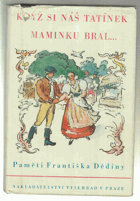 Když si náš tatínek maminku bral. Paměti Františka Dědiny