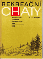 Rekreační chaty. Individuální výstavba a montované typy