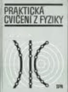 Praktická cvičení z fyziky - Pomocná kniha pro praktická cvičení v předmětu