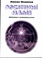 Pozitivní magie - okultismus v praktickém životě