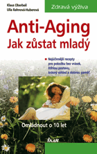 Anti-Aging - jak zůstat mladý - omládnout o 10 let