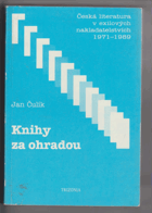 Knihy za ohradou - česká literatura v exilových nakladatelstvích 1971-1989