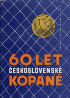 Šedesát let československé kopané - 1901-1961 BEZ OBALU