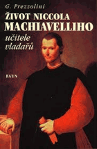 Život Niccola Machiavelliho, učitele vladařů