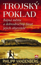 Trojský poklad - bájná města a dobrodružný život jejich objevitele