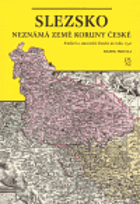 SLEZSKO neznámá země Koruny české - knížecí a stavovské Slezsko do roku 1740