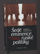 Šedé eminence ruské politiky Od Rasputina k Putinovi