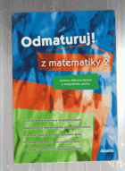 Odmaturuj! z matematiky 2 - základy diferenciálního a integrálního počtu