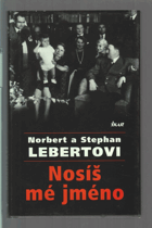 Nosíš mé jméno. Wolf-Rüdiger Hess, Martin Bormann junius, Niklas a Norman Frankovi, Gudrun ...