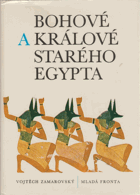 Bohové a králové starého Egypta - Egypt