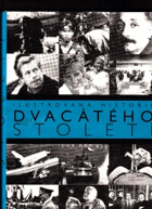 Ilustrovaná historie dvacátého století - rok po roce, měsíc po měsíci