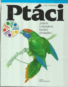 Ptáci známí i neznámí, lovení, chránění