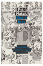 Modrá krev - minulost a přítomnost šlechtických rodů v českých zemích