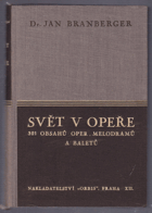 Svět v opeře - 321 obsahů oper, melodramů a baletů pro návštěvníky divadelních ...