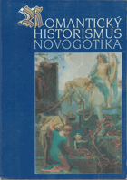 Romantický historismus - novogotika - výběrový katalog expozice na zámku Sychrově a hradu ...
