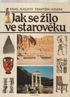 Jak se žilo ve starověku - pro čtenáře od 12 let