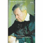 Žít jako znamení - rozhovory s Josefem Zvěřinou