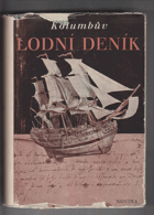 Kolumbův lodní deník - dvě knihy velkých činů a velkého osudu, rekonstrukce a citace ...