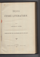 Dějiny české literatury. Prvního dílu část prvá, Od nejstarších dob až po