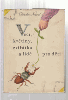 Věci, květiny, zvířátka a lidé pro děti BEZ OBÁLKY !