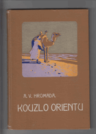 Kouzlo orientu - cestopisné črty z Thracie, Malé Asie a severní Afriky
