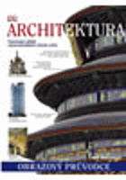 Architektura - fascinující příběh nejvýznamnějších staveb světa