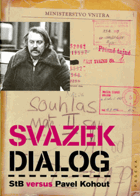 Svazek Dialog - StB versus Pavel Kohout - dokumenty StB z operativních svazků Dialog a Kopa