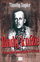 Rudý kníže - utajený život habsburského arcivévody