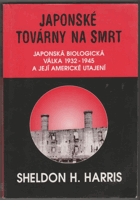 Japonské továrny na smrt - japonská biologická válka 1932-1945 a její americké utajení