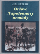 Orlové Napoleonovy armády - lesk a bída napoleonských tažení